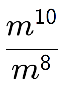 A LaTex expression showing \frac{m to the power of 10 }{m to the power of 8 }