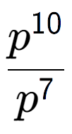 A LaTex expression showing \frac{p to the power of 10 }{p to the power of 7 }