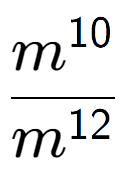 A LaTex expression showing \frac{m to the power of 10 }{m to the power of 12 }