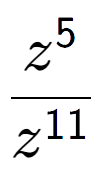 A LaTex expression showing \frac{z to the power of 5 }{z to the power of 11 }