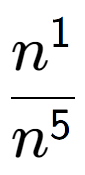 A LaTex expression showing \frac{n to the power of 1 }{n to the power of 5 }