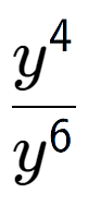 A LaTex expression showing \frac{y to the power of 4 }{y to the power of 6 }