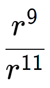 A LaTex expression showing \frac{r to the power of 9 }{r to the power of 11 }