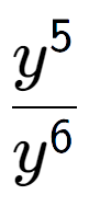 A LaTex expression showing \frac{y to the power of 5 }{y to the power of 6 }