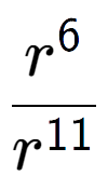 A LaTex expression showing \frac{r to the power of 6 }{r to the power of 11 }