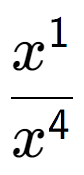 A LaTex expression showing \frac{x to the power of 1 }{x to the power of 4 }