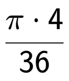 A LaTex expression showing Pi times 4 over 36