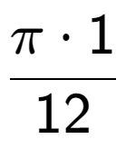 A LaTex expression showing Pi times 1 over 12