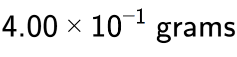 A LaTex expression showing 4.00 multiplied by 10 to the power of -1 \text{ grams}