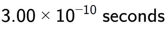 A LaTex expression showing 3.00 multiplied by 10 to the power of -10 \text{ seconds}