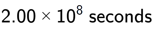 A LaTex expression showing 2.00 multiplied by 10 to the power of 8 \text{ seconds}