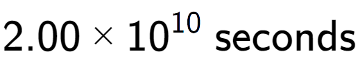 A LaTex expression showing 2.00 multiplied by 10 to the power of 10 \text{ seconds}