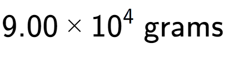 A LaTex expression showing 9.00 multiplied by 10 to the power of 4 \text{ grams}