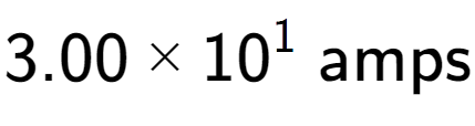 A LaTex expression showing 3.00 multiplied by 10 to the power of 1 \text{ amps}