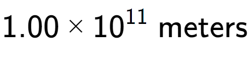 A LaTex expression showing 1.00 multiplied by 10 to the power of 11 \text{ meters}