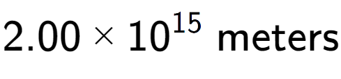 A LaTex expression showing 2.00 multiplied by 10 to the power of 15 \text{ meters}