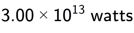 A LaTex expression showing 3.00 multiplied by 10 to the power of 13 \text{ watts}