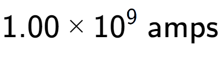 A LaTex expression showing 1.00 multiplied by 10 to the power of 9 \text{ amps}