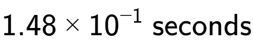 A LaTex expression showing 1.48 multiplied by 10 to the power of -1 \text{ seconds}