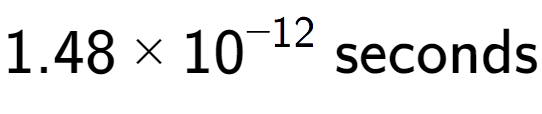 A LaTex expression showing 1.48 multiplied by 10 to the power of -12 \text{ seconds}