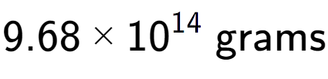 A LaTex expression showing 9.68 multiplied by 10 to the power of 14 \text{ grams}