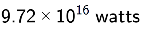 A LaTex expression showing 9.72 multiplied by 10 to the power of 16 \text{ watts}