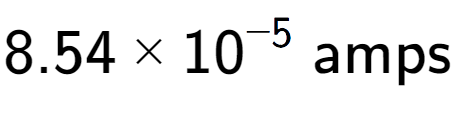 A LaTex expression showing 8.54 multiplied by 10 to the power of -5 \text{ amps}