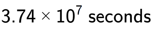 A LaTex expression showing 3.74 multiplied by 10 to the power of 7 \text{ seconds}