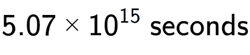 A LaTex expression showing 5.07 multiplied by 10 to the power of 15 \text{ seconds}