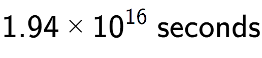 A LaTex expression showing 1.94 multiplied by 10 to the power of 16 \text{ seconds}