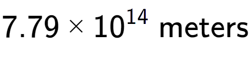A LaTex expression showing 7.79 multiplied by 10 to the power of 14 \text{ meters}