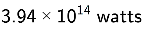 A LaTex expression showing 3.94 multiplied by 10 to the power of 14 \text{ watts}