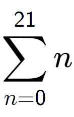 A LaTex expression showing sum of sub n=0 to the power of 21 n