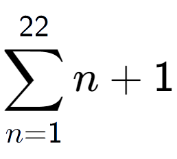 A LaTex expression showing sum of sub n=1 to the power of 22 n+1