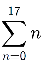 A LaTex expression showing sum of sub n=0 to the power of 17 n