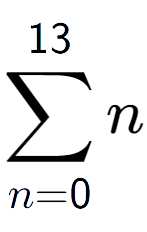 A LaTex expression showing sum of sub n=0 to the power of 13 n