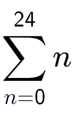 A LaTex expression showing sum of sub n=0 to the power of 24 n