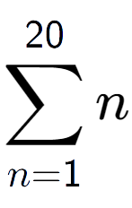 A LaTex expression showing sum of sub n=1 to the power of 20 n