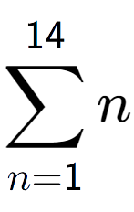 A LaTex expression showing sum of sub n=1 to the power of 14 n