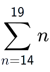 A LaTex expression showing sum of sub n=14 to the power of 19 n