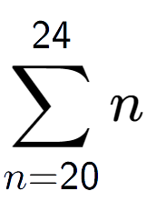A LaTex expression showing sum of sub n=20 to the power of 24 n