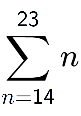 A LaTex expression showing sum of sub n=14 to the power of 23 n