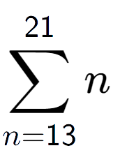 A LaTex expression showing sum of sub n=13 to the power of 21 n