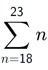 A LaTex expression showing sum of sub n=18 to the power of 23 n