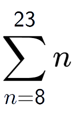 A LaTex expression showing sum of sub n=8 to the power of 23 n