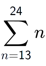 A LaTex expression showing sum of sub n=13 to the power of 24 n