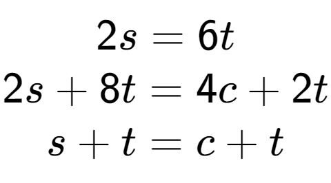 A LaTex expression showing 2s=6t\\2s+8t=4c+2t\\s+t=c+t