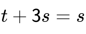 A LaTex expression showing t + 3s=s