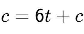 A LaTex expression showing c=6t + c