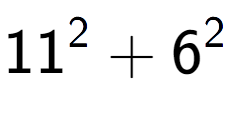 A LaTex expression showing 11 to the power of 2 + 6 to the power of 2